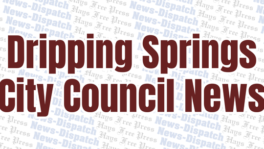 Dripping Springs City Council approves appointments and reappointments