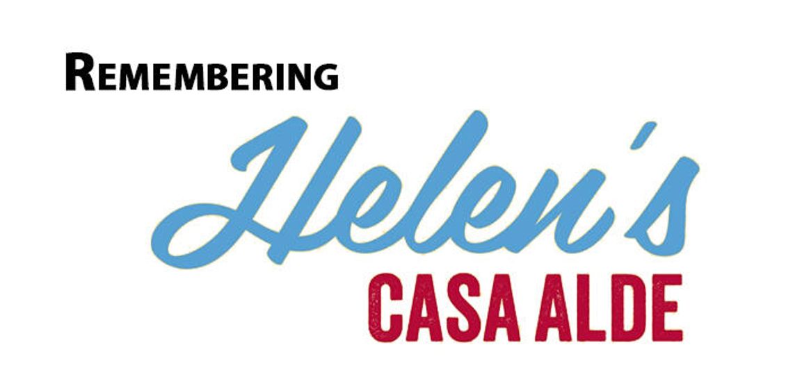 Remembering Helen's Casa Alde